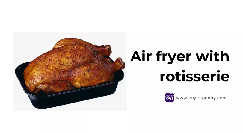 Best air fryer with rotisserie in US