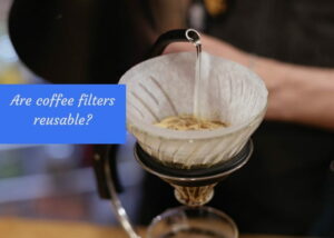 are coffee filters reusable