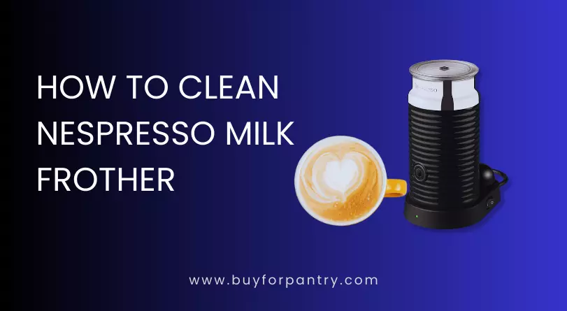 Learn how to clean Nespresso milk frother