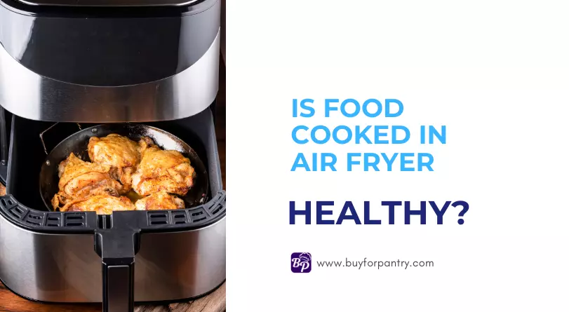 is air fried food healthy?